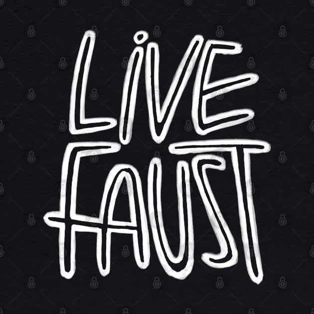 Live Fast, Pun, Goethe, Live Faust by badlydrawnbabe